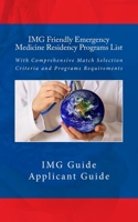 IMG Friendly Emergency Medicine Residency Programs List: With Comprehensive Match Selection Criteria and Programs Requirements 1514116421 Book Cover