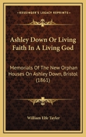 Ashley Down or Living Faith in a Living God 1021998516 Book Cover