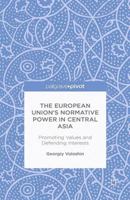 The European Union's Normative Power in Central Asia: Promoting Values and Defending Interests 1349495468 Book Cover