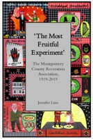 'The Most Fruitful Experiment': The Montgomery County Recreation Association, 1919-2019 1916198708 Book Cover
