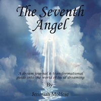 The Seventh Angel: A dream journal & transformational guide into the world of lucid dreaming 1665544015 Book Cover