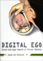 Digital Ego: Social and Legal Aspects of Virtual Identity 9059722167 Book Cover