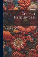 Church Needlework 102170749X Book Cover