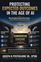 Protecting Expected Outcomes In The Age of AI: Why Implementations Must Evolve and The Emergence of Commercial Control B0HFYHLHFL Book Cover