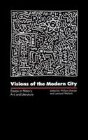 Visions of the Modern City: Essays in History, Art, and Literature 0801835402 Book Cover