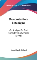 Demonstrations Botaniques: Ou Analyse Du Fruit Considere En General (1808) 1271369702 Book Cover