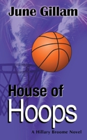 House of Hoops: A Hillary Broome Novel (Hillary Broome Novels) 1732464235 Book Cover