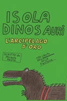 ISOLA DINOSAURI: L'ARCIPELAGO D'ORO (Italian Edition) B0G72W4X2B Book Cover