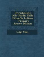 Introduzione Allo Studio Della Filosofia Indiana - Primary Source Edition 1295439271 Book Cover