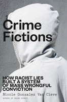 Crime Fictions: The Racist Lies That Police Tell 0593447085 Book Cover