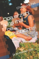 Opa erzähl uns mal 'ne Geschichte: Ja zu meiner Zeit ... B09GZPYN4X Book Cover