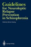 Guidelines for Neuroleptic Relapse Prevention in Schizophrenia: Proceedings of a Consensus Conference held April 19-20, 1989, in Bruges, Belgium 3540539859 Book Cover