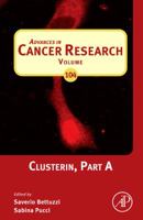 Clusterin, Volume 104 (Advances In Cancer Research) 0123747724 Book Cover