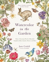 Watercolor in the Garden: Paint a Charming World of Beautiful Songbirds, Baby Animals, Flowers and More B0FH167VH4 Book Cover