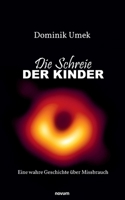 Die Schreie der Kinder: Eine wahre Geschichte über Missbrauch 3711610897 Book Cover