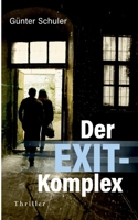 Der EXIT-Komplex: Thriller (German Edition) 3819249583 Book Cover