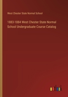 1883-1884 West Chester State Normal School Undergraduate Course Catalog 3385103975 Book Cover