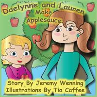 Daelynne & Lauren: Make Applesauce 1532352751 Book Cover