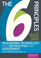 The 6 Principles for Exemplary Teaching of English Learners: Integrating Technology Into Instruction and Assessment 1953745725 Book Cover