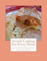 French Cooking for Every Home: La Cuisine Francaise Adapted to American Requirements 1548903299 Book Cover