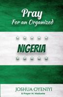 Pray For An Organized Nigeria 1719087474 Book Cover