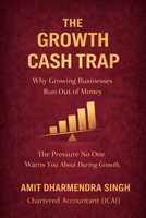 The Growth Cash Trap: Why Growing Businesses Run Out of Money B0GKDCPGDR Book Cover