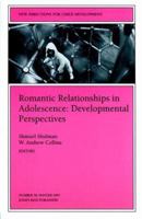 Romantic Relationships in Adolescence: Developmental Perspectives: New Directions for Child and Adolescent Development (J-B CAD Single Issue Child & Adolescent Development) 0787941247 Book Cover