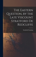 The Eastern Question, by the Late Viscount Stratford de Redcliffe 1017313210 Book Cover