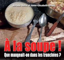 a la Soupe: La Cuisine Dans Les Tranchees 2840483912 Book Cover