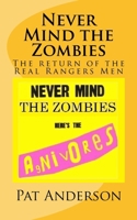 Never Mind the Zombies, Here's the Agnivores: The Return of the Real Rangers Men (The Neo-Gers Saga) 151483510X Book Cover