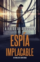 ESPÍA IMPLACABLE: thriller de espionaje y suspense (Serie David Ribas) B0BRH8167N Book Cover