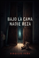Bajo la cama nadie reza (Spanish Edition) B0GF7LPJLK Book Cover
