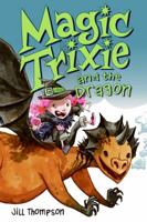 Magic Trixie and the Dragon 006117050X Book Cover