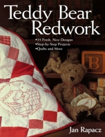 Teddy Bear Redwork: 25 Fresh, New Designs, Step-by-Step Projects, Quilts and More 1571202218 Book Cover