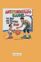 Antetokounmpo Giannis: The Boy Who Reached for the Hoop B0F4PF3JKB Book Cover
