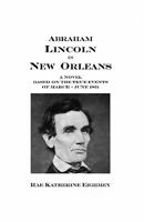 Abraham Lincoln in New Orleans: A Novel Based on the True Events of March - June 1831 1448664640 Book Cover