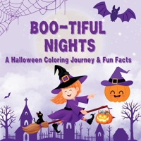Boo-tiful Nights: A Halloween Coloring Journey & Fun Facts Color, Learn, and Enjoy Spooky Fun 9843602447 Book Cover