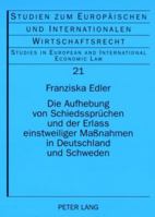 Die Aufhebung Von Schiedsspruechen Und Der Erlass Einstweiliger Maßnahmen in Deutschland Und Schweden: Ein Rechtsvergleich VOR Dem Hintergrund Der Inv 3631583222 Book Cover