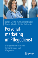 Personalmarketing im Pflegedienst: Erfolgreiche Personalsuche für Krankenhaus und Pflegeheim 3662541033 Book Cover