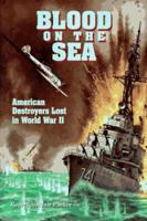 Blood on the Sea: American Destroyers Lost in World War II 1885119178 Book Cover