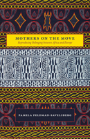 Mothers on the Move: Reproducing Belonging Between Africa and Europe 022638974X Book Cover