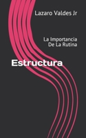 Estructura: La Importancia De La Rutina B08TFVWVPH Book Cover