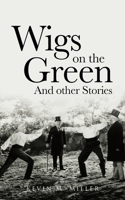 Wigs on the Green: And other Stories 1662485328 Book Cover