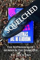 Squelched: The Suppression of Murder in The Synagogue 0615681972 Book Cover