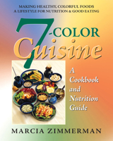 7-Color Cuisine: A Cookbook and Nutrition Guide 0757002099 Book Cover