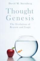 Thought Genesis: The Evolution of Reason 0595501338 Book Cover