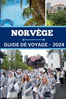 GUIDE DE VOYAGE EN NORVÈGE 2024: Fjords enchanteurs, culture mystique, opportunités d'emploi, style de vie intéressant et secrets les mieux gardés de Norvège (French Edition) B0CTSZMKBW Book Cover