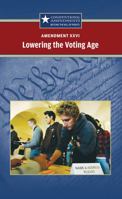 Amendment XXVI Lowering the Voting Age 0737744537 Book Cover