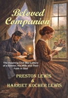 Beloved Companion: The Inspiring Civil War Letters of a Soldier, His Wife and Their Faith in God 1964830257 Book Cover