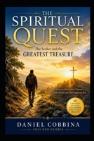 THE SPIRITUAL QUEST: The Seeker and the Greatest Treasure (THE SPIRITUAL QUEST SERIES) B0H7KDXYZ6 Book Cover